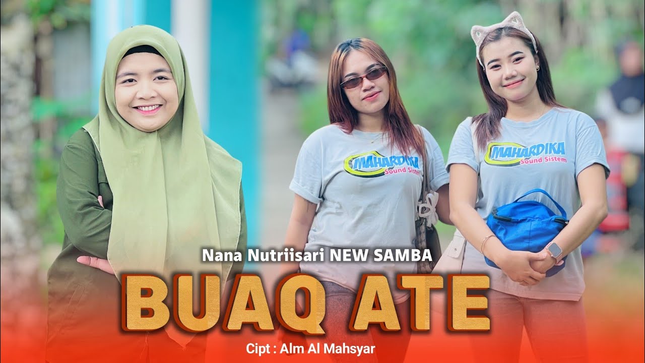 LAGU SASAK TERBARU BUAQ ATE COVER LIVE NANA NUTRIISARI NEW SAMBA 2026
