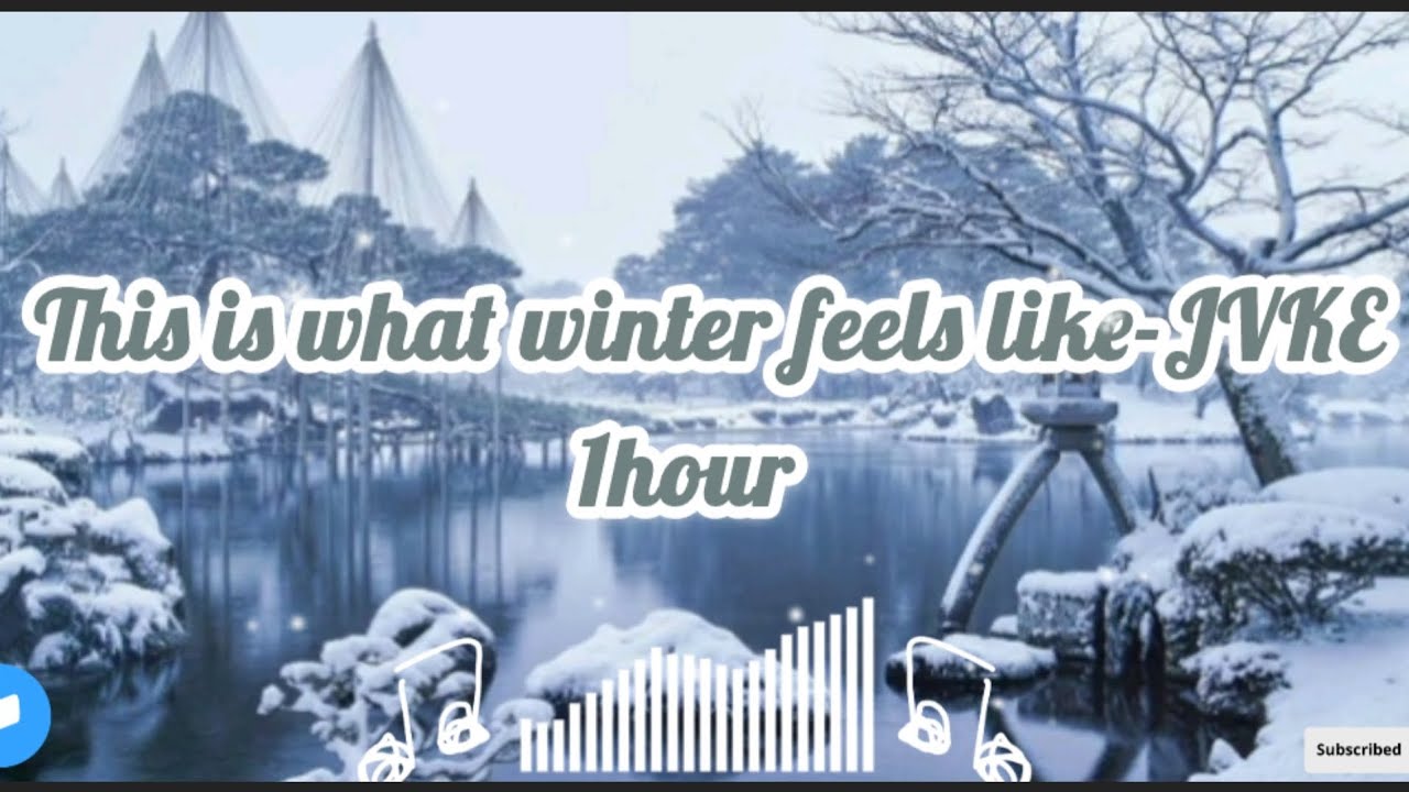 1hour this is what winter feels like - JVKE.  1h this is what winter feels like