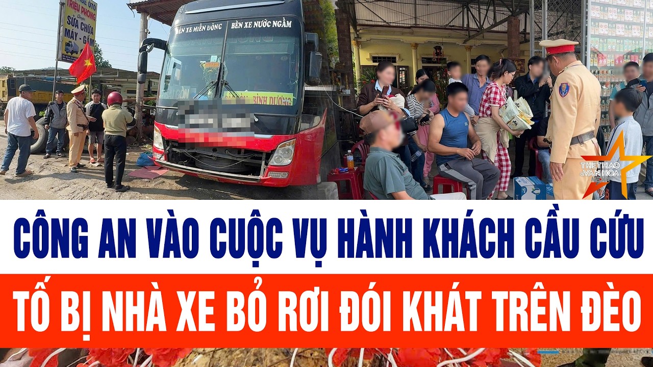 Công an vào cuộc vụ hành khách cầu cứu, tố bị nhà xe bỏ rơi đói khát trên đèo
