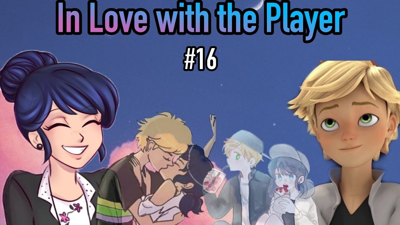 In Love with the Player #16 (Kagami!) Miraculous PowerQueen