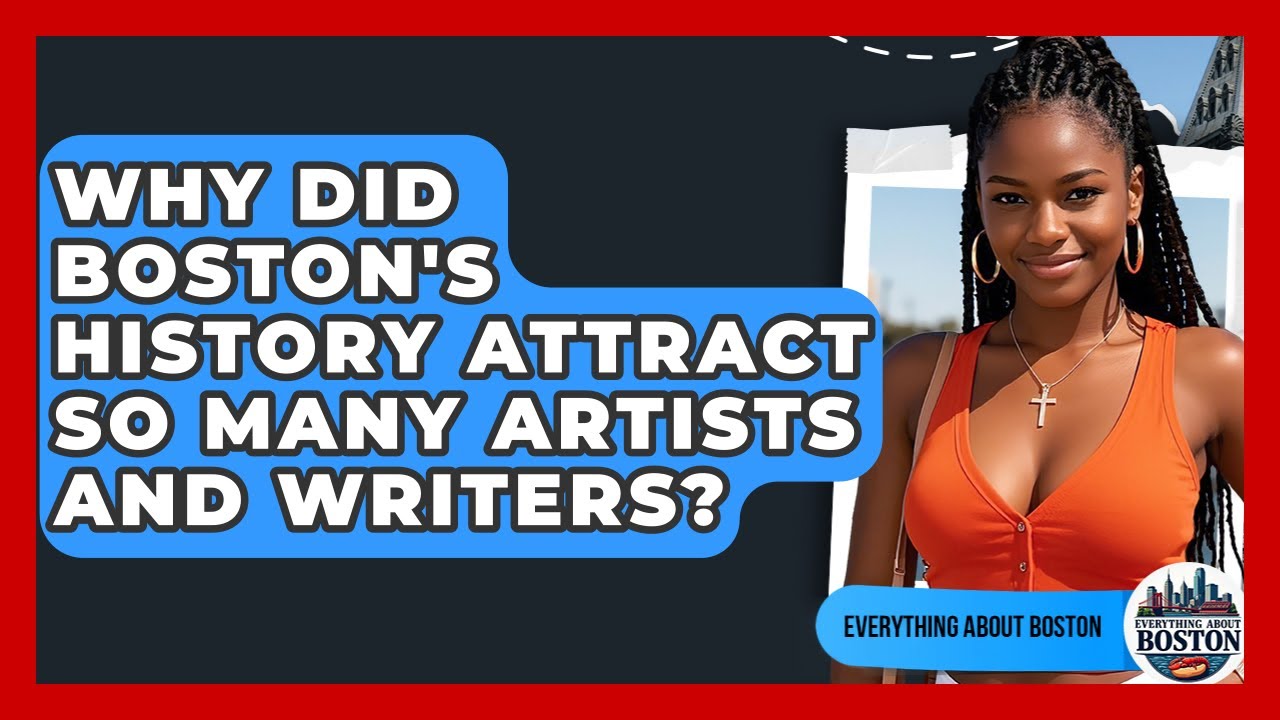 Why Did Boston's History Attract So Many Artists and Writers? - Everything About Boston
