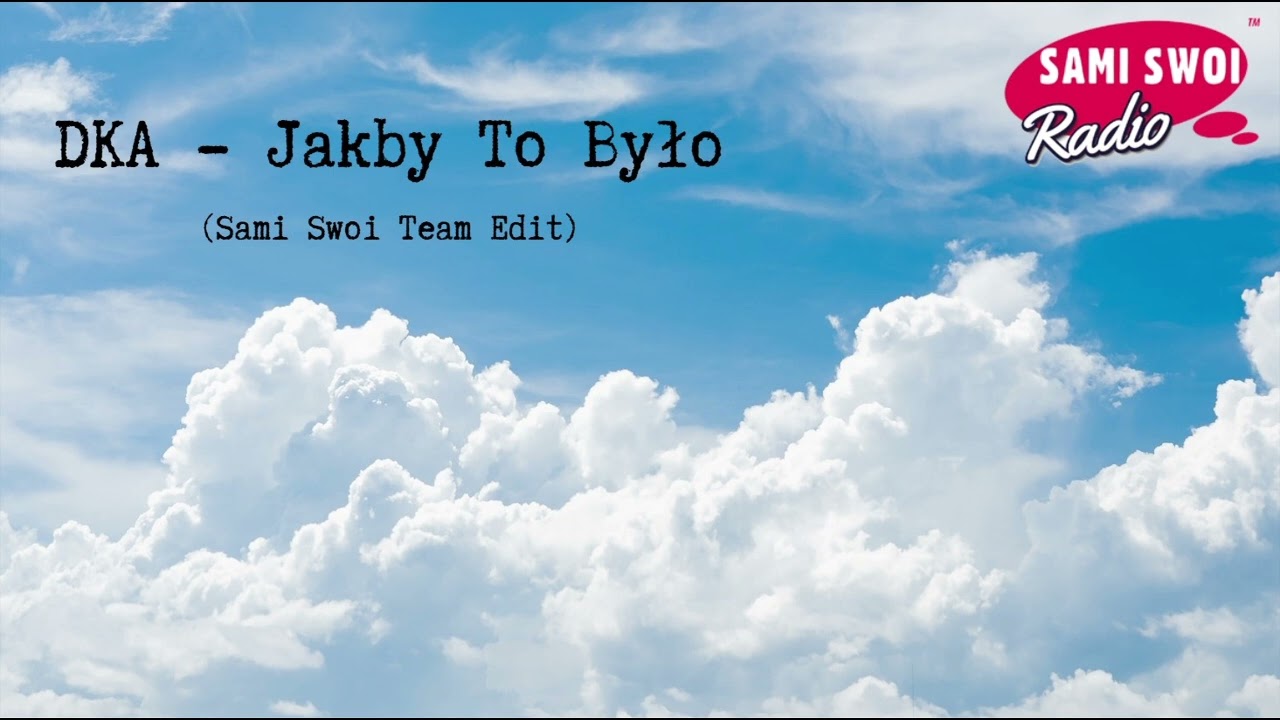 DKA - Jakby To Bylo (Sami Swoi Team Edit)