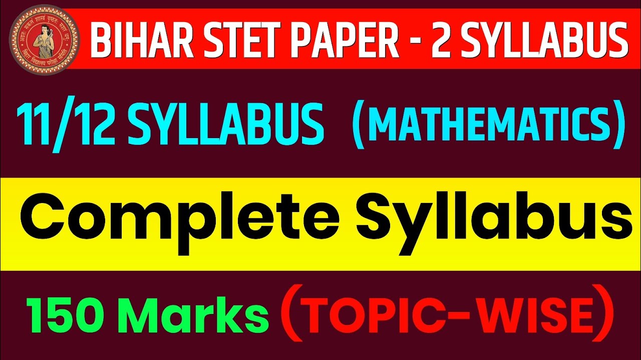 BIHAR STET PAPER 2 MATHEMATICS SYLLABUS 2023 | STET 11 & 12 MATHEMATICS SYLLABUS 2023 EXAM PATTERN
