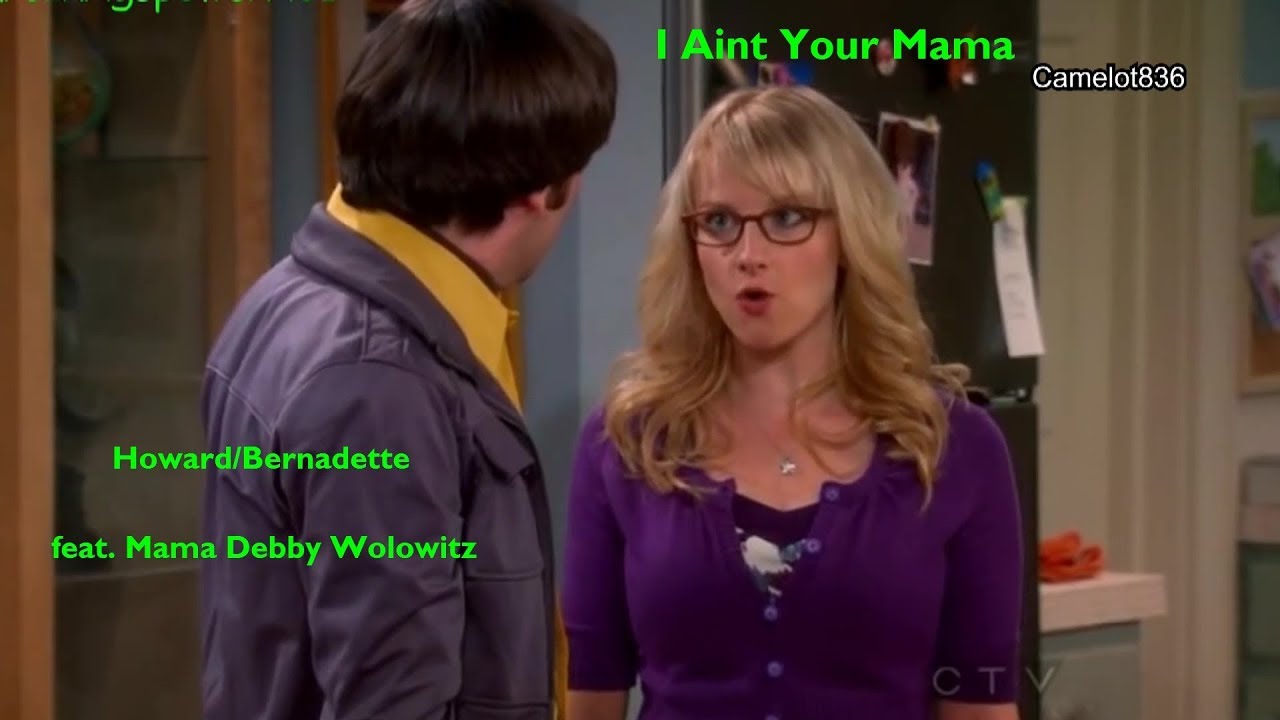 I Aint Your Mama -  Howard/Bernadette, feat. Mama Debby Wolowitz