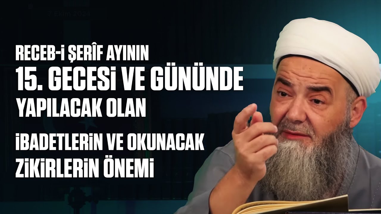 Receb-i Şer&icirc;f Ayının 15. Gecesi ve G&uuml;n&uuml;nde Yapılacak Olan İbadetlerin ve Okunacak Zikirlerin &Ouml;nemi