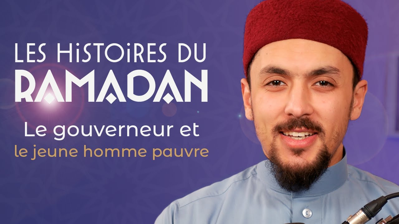 Le gouverneur et le jeune homme pauvre - Les Histoires du Ramadan #4