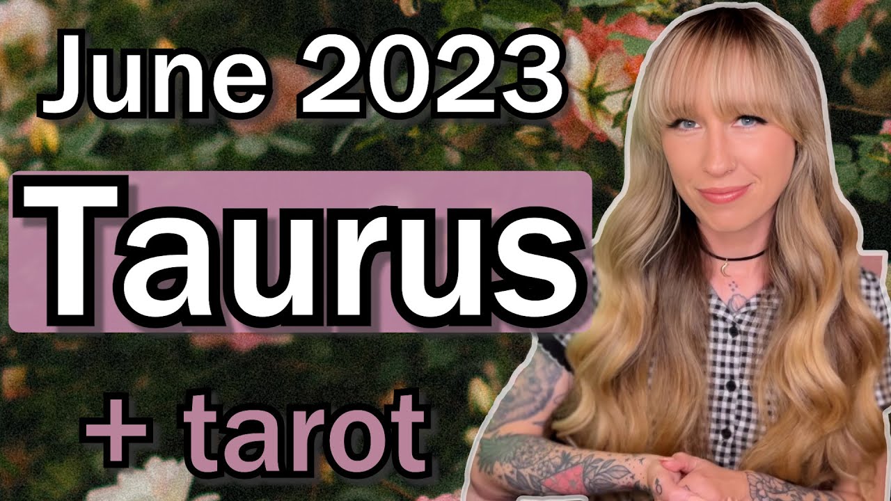 Taurus June 2023 Astrology Forecast