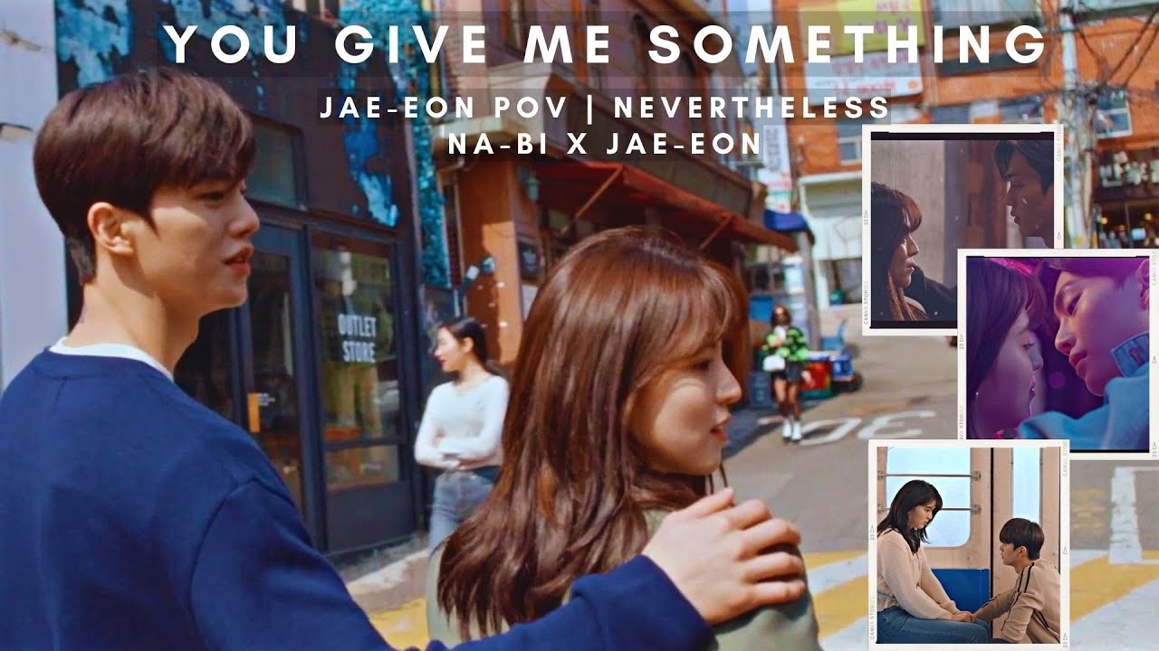 JAE-EON POV - You Give Me Something | NEVERTHELESS KDrama FMV | Na-biXJae-eon #songkang #hansohee