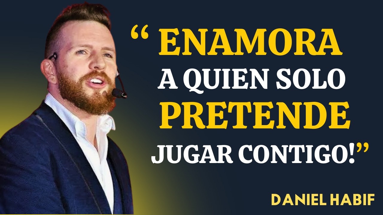 ENAMORA A QUIEN SOLO PRETENDE JUGAR CONTIGO! | Daniel Habif