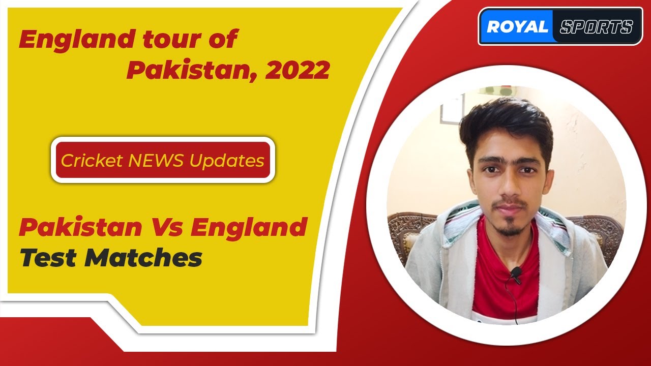 England tour of Pakistan, 2022 | Cricket News Update | Royal Sports
