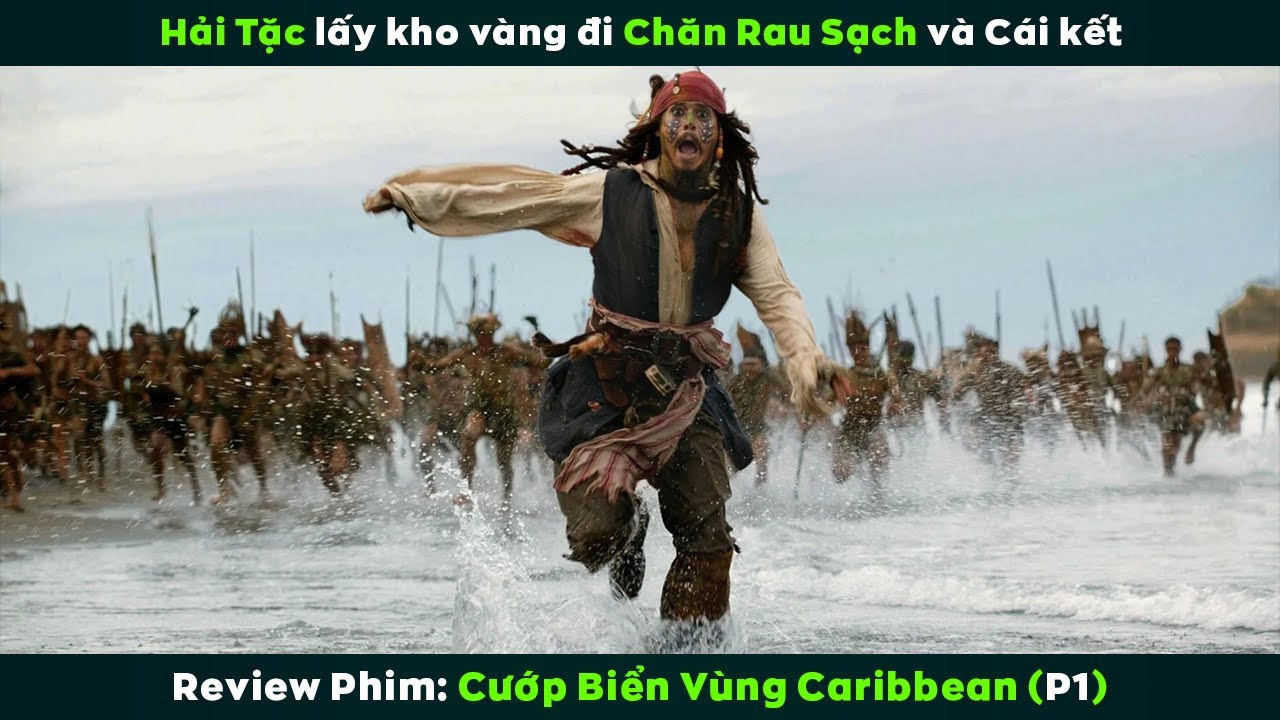 [Review Phim] Hải Tặc Lấy Kho Vàng Đi Chăn Rau Sạch Và Cái Kết | Pirates of The Caribbean