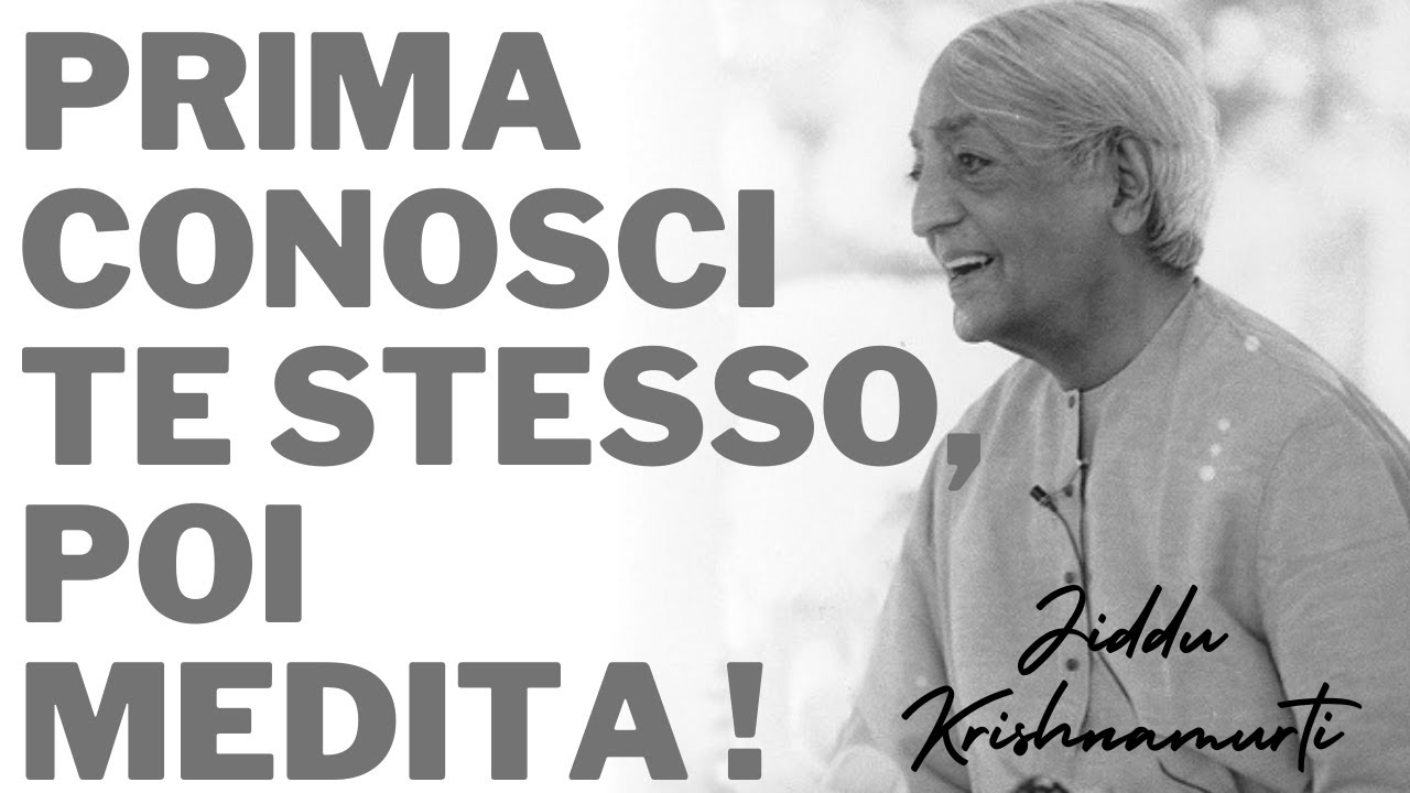 Conoscenza di s&eacute; e Meditazione , discorso di Jiddu Krishnamurti