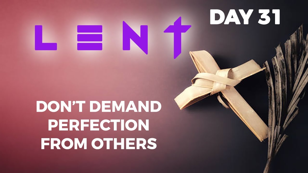 DON&rsquo;T DEMAND PERFECTION FROM OTHERS