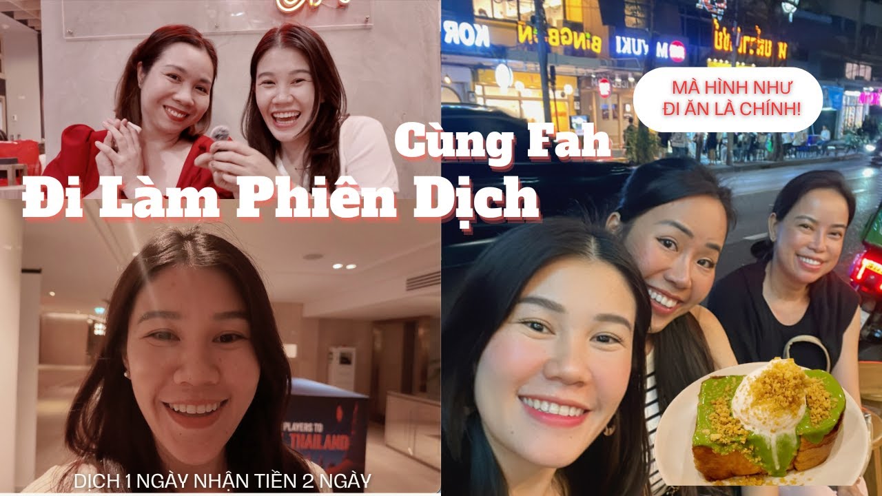 2 Ngày làm phiên dịch ở Thái sẽ như thế nào? | Chia sẻ kinh nghiệm biên phiên dịch 14 năm