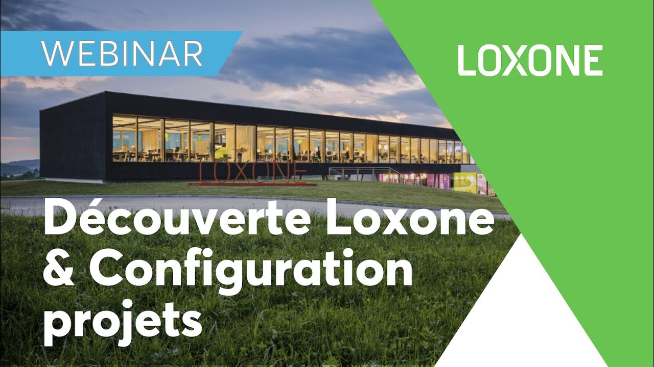 Webinar Loxone : produits, configuration, chiffrage et réalisation d'un projet Smart Home en direct