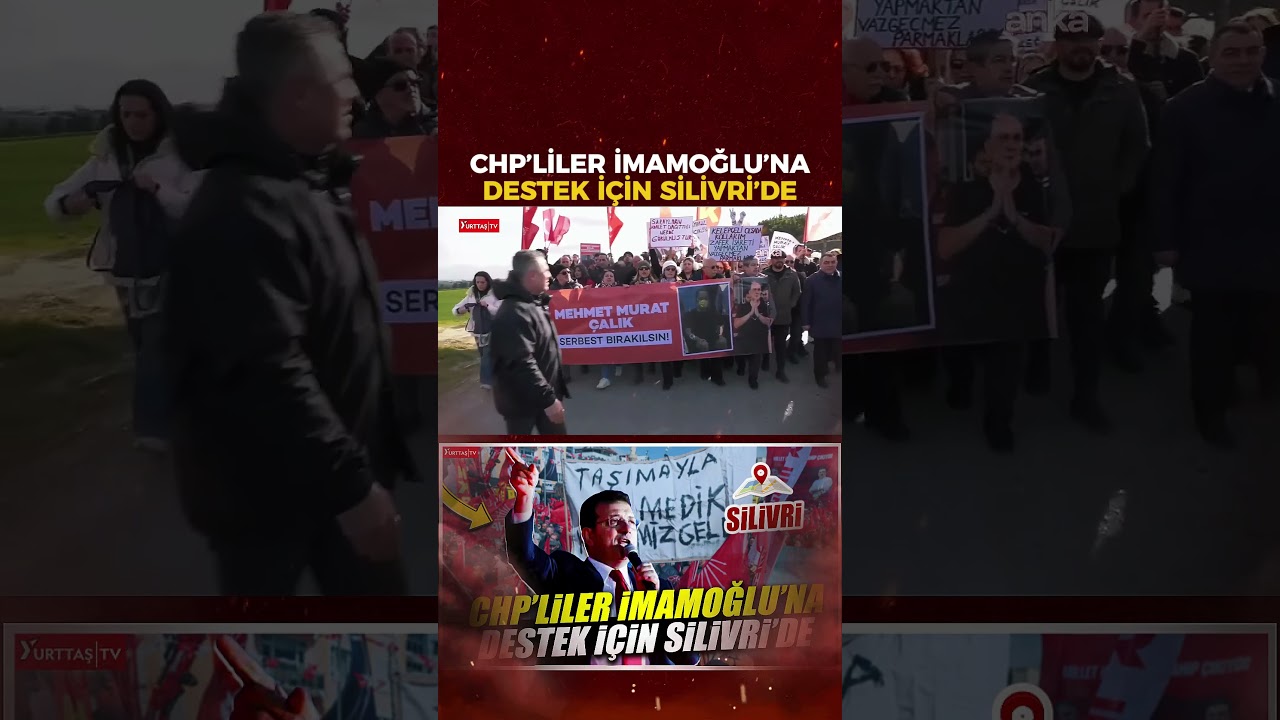 CHP &ouml;rg&uuml;tleri Ekrem İmamoğlu&rsquo;na destek i&ccedil;in Silivri'de!