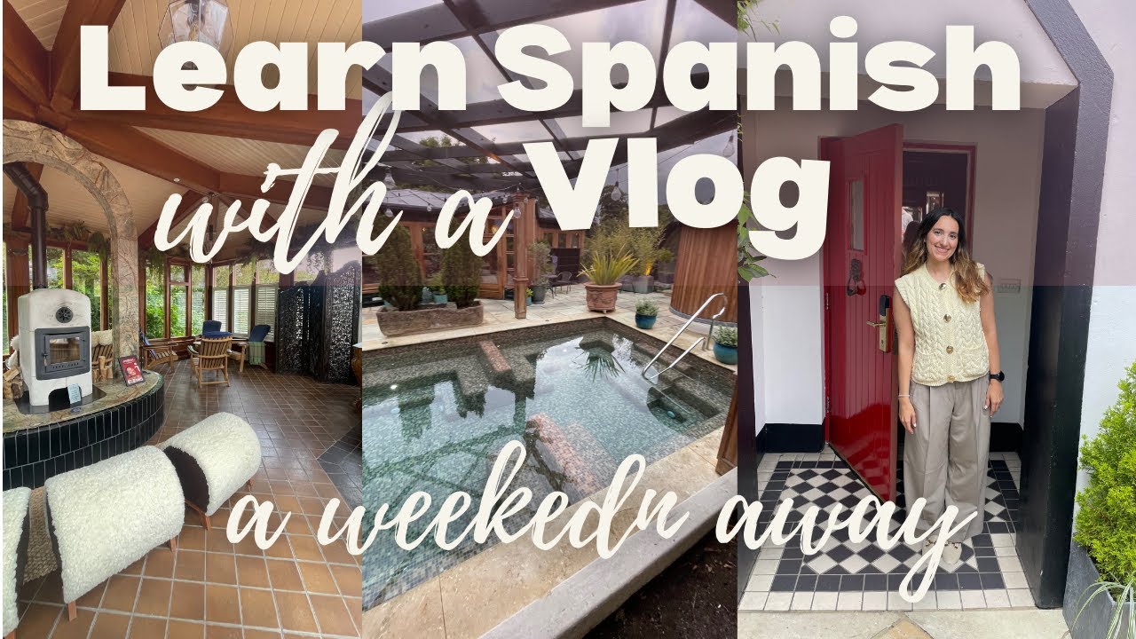 Learn Spanish with a Vlog: A weekend away with Spanish and English subtitles