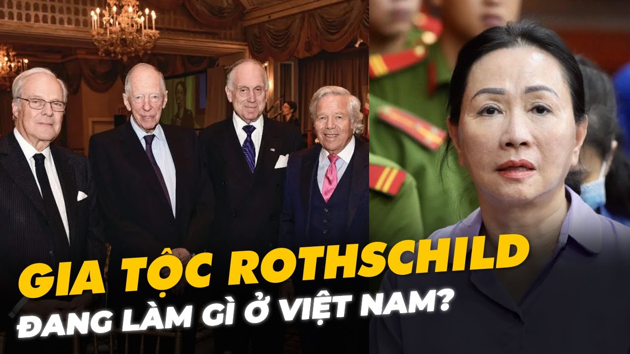 GIA TỘC SIÊU GIÀU ROTHSCHILD ĐÃ XÂM NHẬP VIỆT NAM NHƯ THẾ NÀO?
