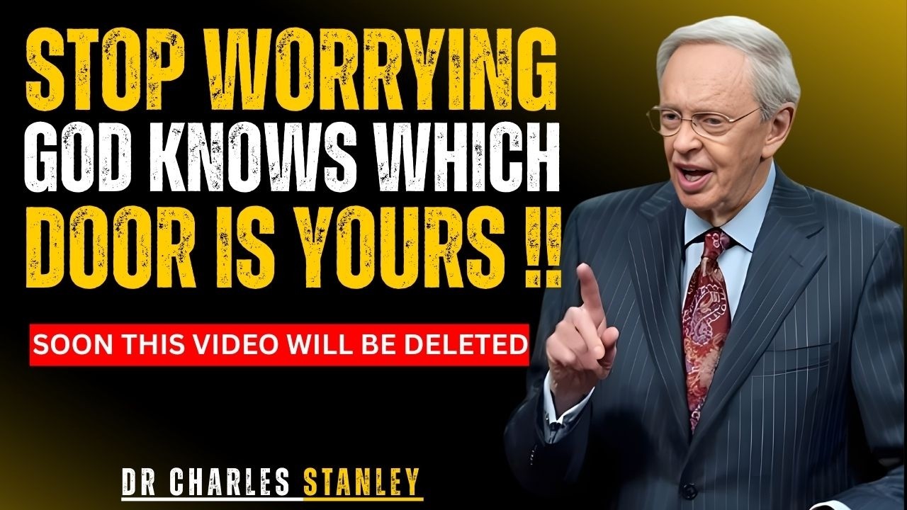 Stop Worrying – God Knows Which Door Is Yours | Dr Charles Stanley