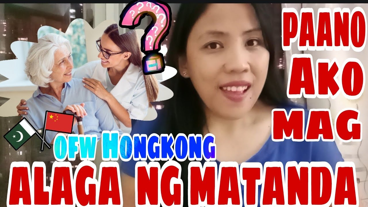 TIPS PAANO AKO NAG~AALAGA NG MATANDA  DITO SA HONGKONG. BUHAY ABROAD OFW HK,MAHIRAP BA O HINDI ?