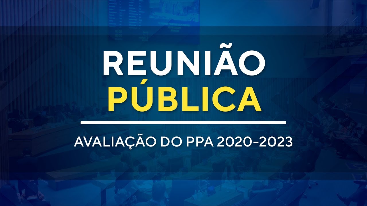 Reunião Pública - Avaliação do PPA 2020-2023 - 10H00 - 12/08/2024