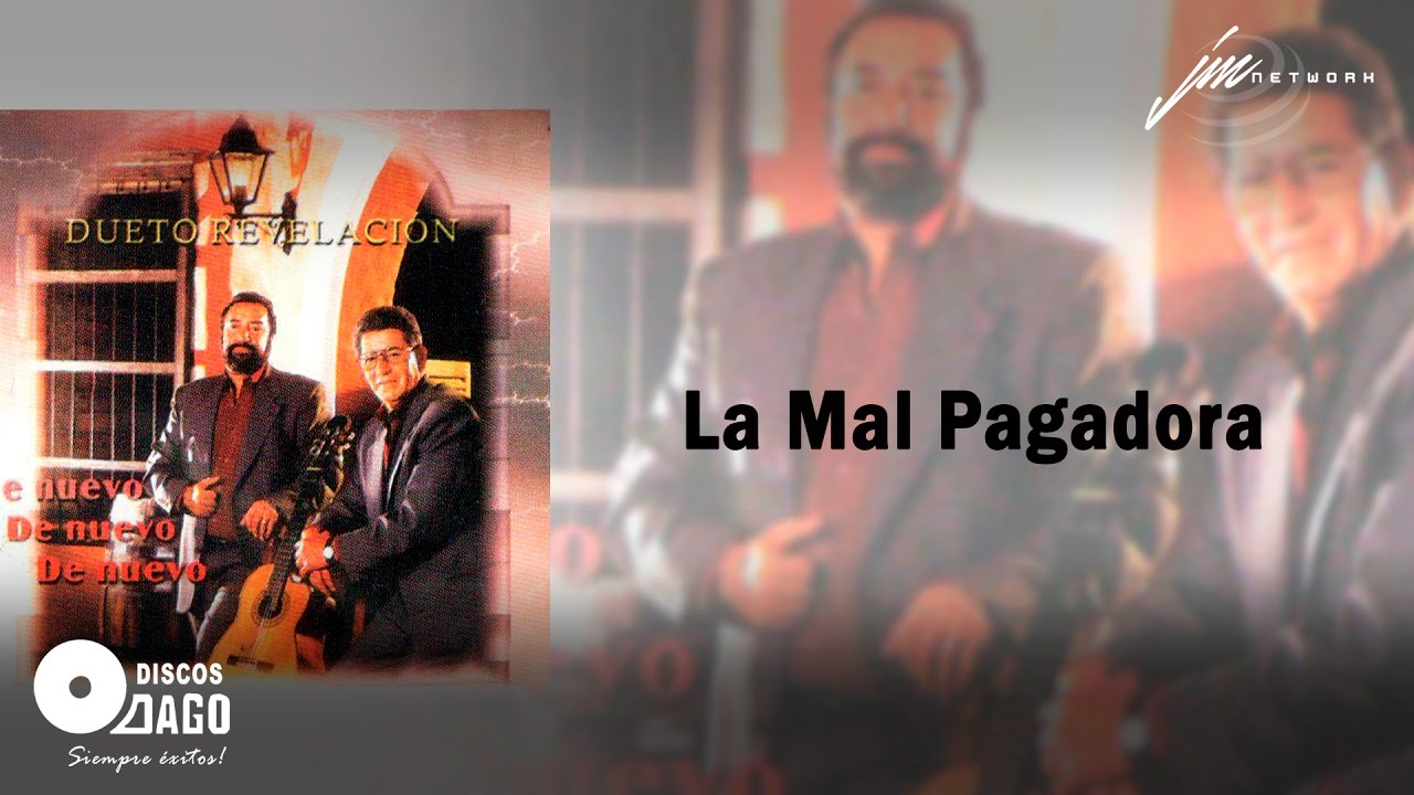 La Mal Pagadora  - Dueto Revelación