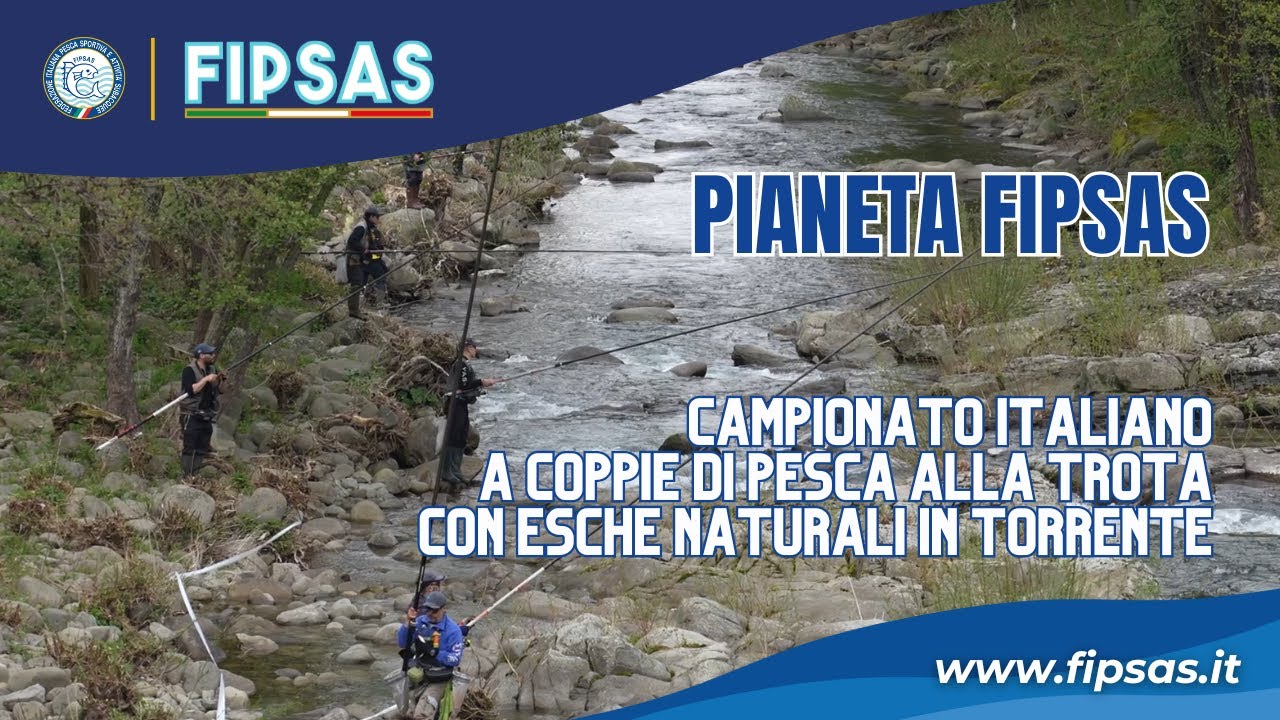 PIANETA FIPSAS  - CAMPIONATO ITALIANO A COPPIE PESCA ALLA TROTA CON ESCHE NATURALI IN TORRENTE 2025