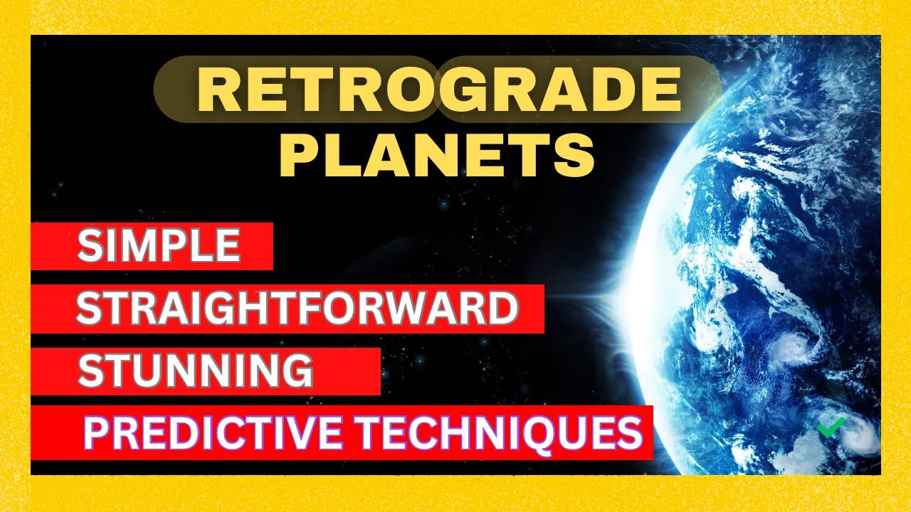 RETROGRADE PLANETS - SIMPLE ,STRAIGHTFORWARD,STUNNING WAYS TO  INTERPRET & PREDICT VAKRA/VAKRI
