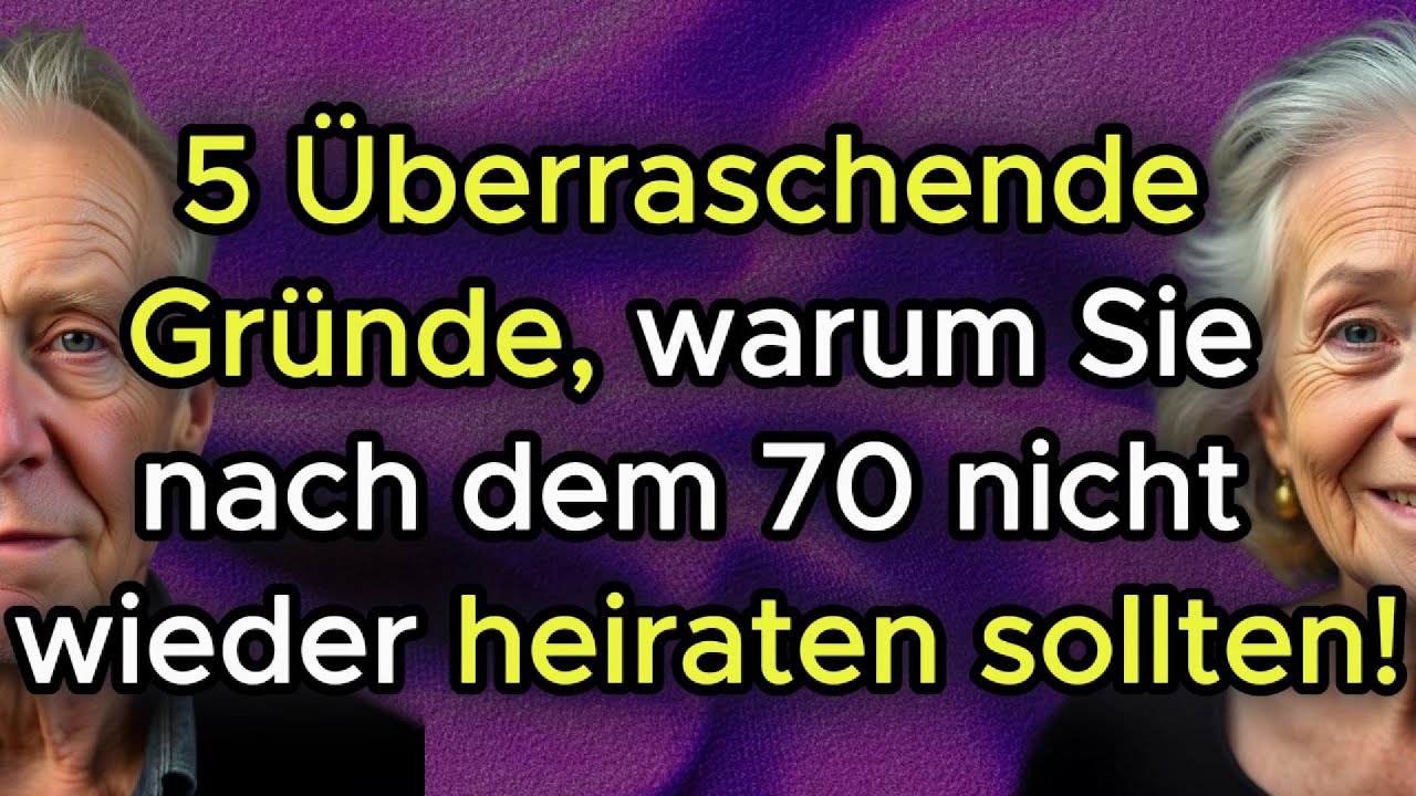❗ 5 Schockierende Gründe, warum Sie sich nach dem 70. Lebensjahr niemals wieder verheiraten sollten!