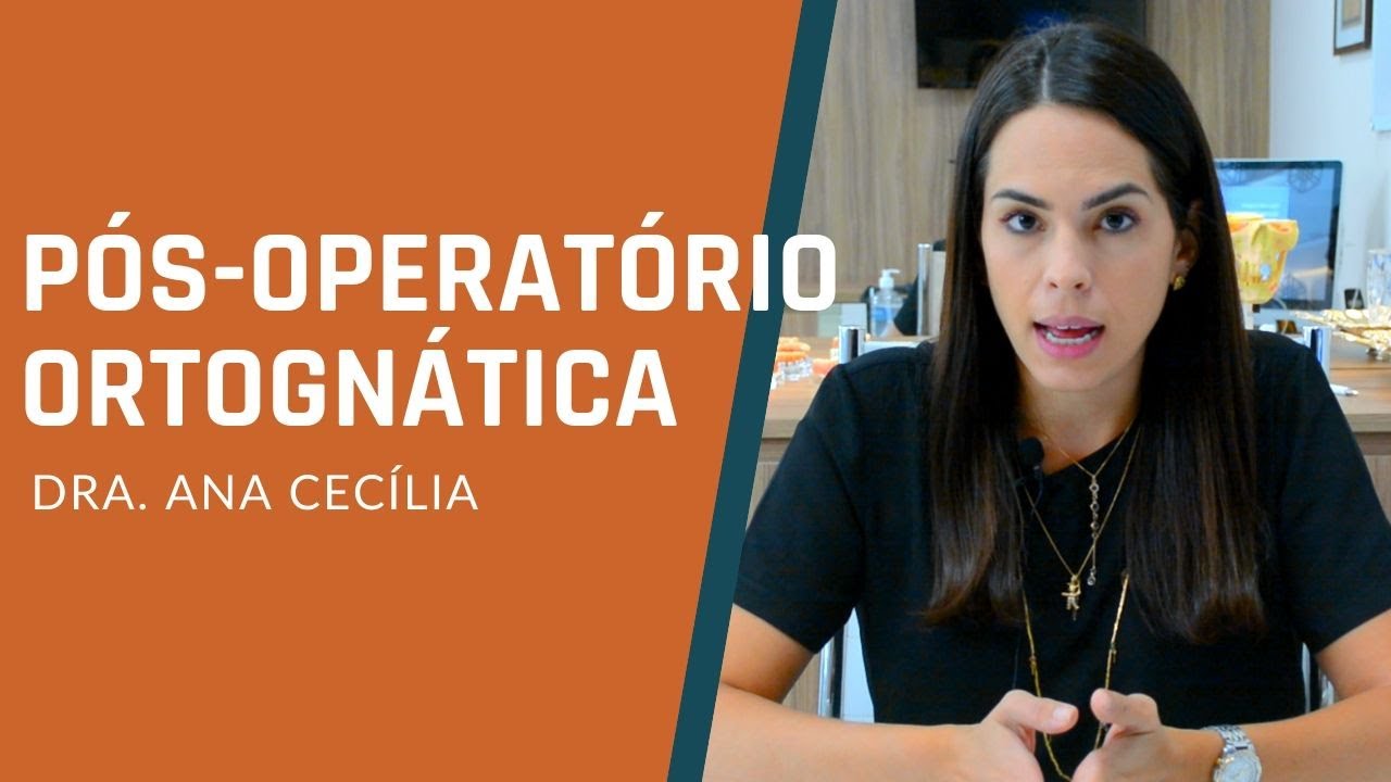 PÓS-OPERATÓRIO DE CIRURGIA ORTOGNÁTICA - DRA ANA CECÍLIA