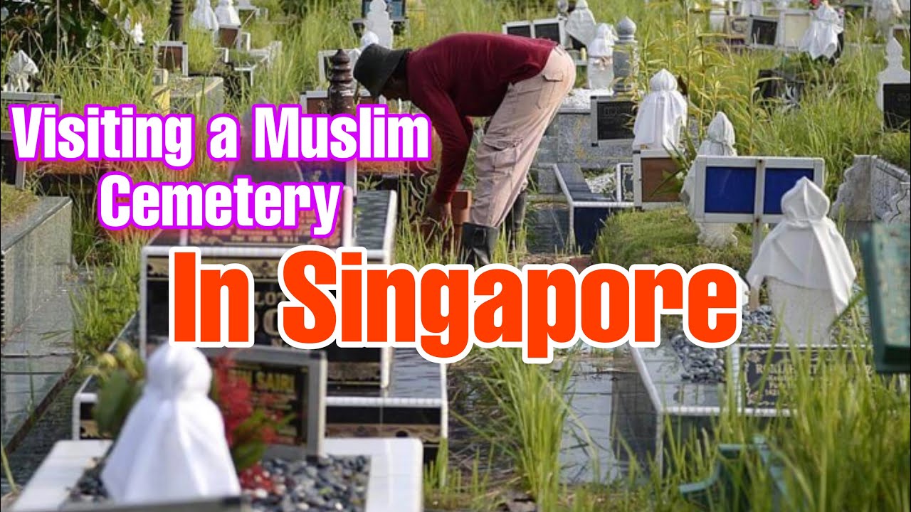 A Visit To A Muslim Cemetery In Singapore