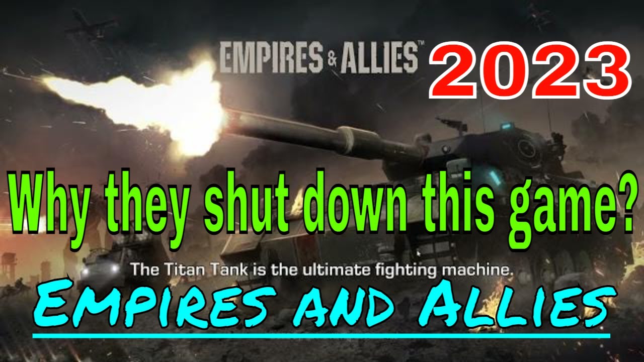 Empires and Allies - Why they shut down this game? - Amazing Battles