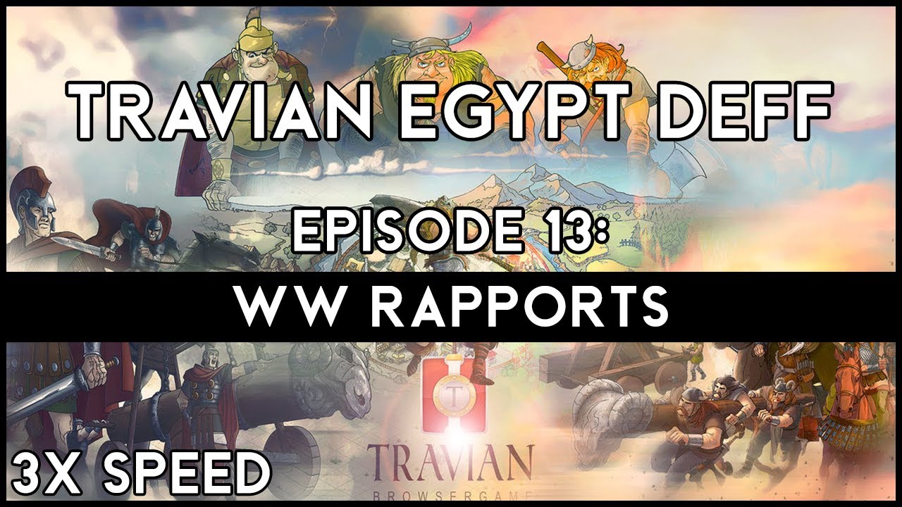 (3X) Travian Egypt Deff Episode 13 - WW RAPPORTS