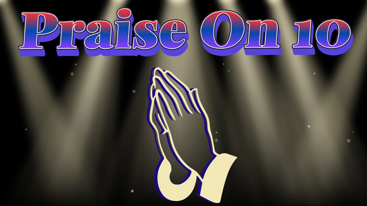 Praise on 10