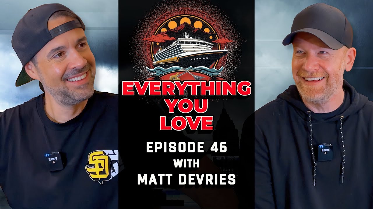 Matt DeVries is BACK! Everything You Love ep.46