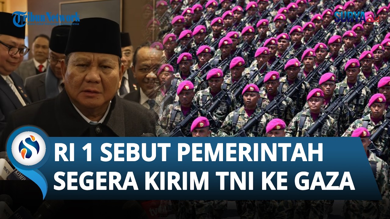Presiden Prabowo Sebut Pemerintah Segera Kirim Pasukan TNI ke Gaza Gabung ISF Tunggu 1-2 Bulan
