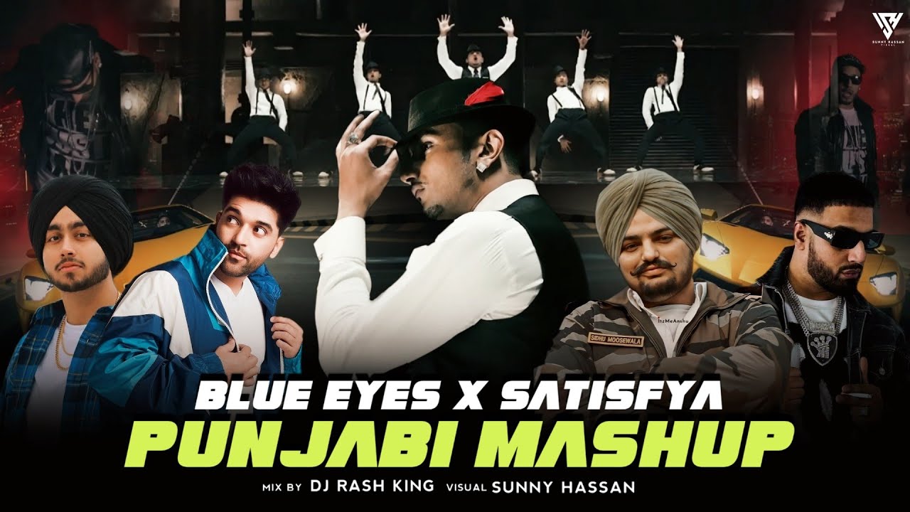 Blue Eyes X Satisfya - Punjabi Mashup | Honey Singh | Sidhu Moosewala | Imran Khan | Sunny Hassan
