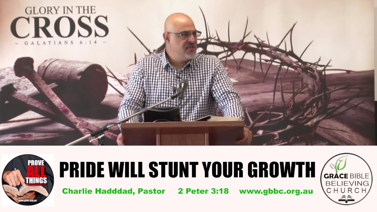 Pride will Stunt Your Growth, 2 Peter 3:18, Charlie Haddad, Pastor