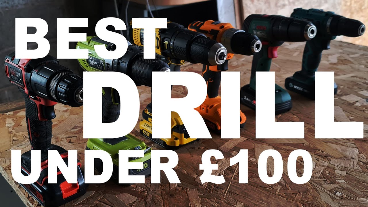 Best Drills Under £100 (6 Drills Tried & Tested)