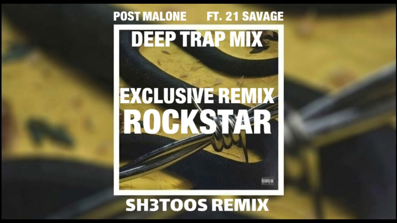 POST MALONE (FT. 21 SAVAGE) - ROCKSTAR (SH3TOOS REMIX) (DEEP TRAP MIX)
