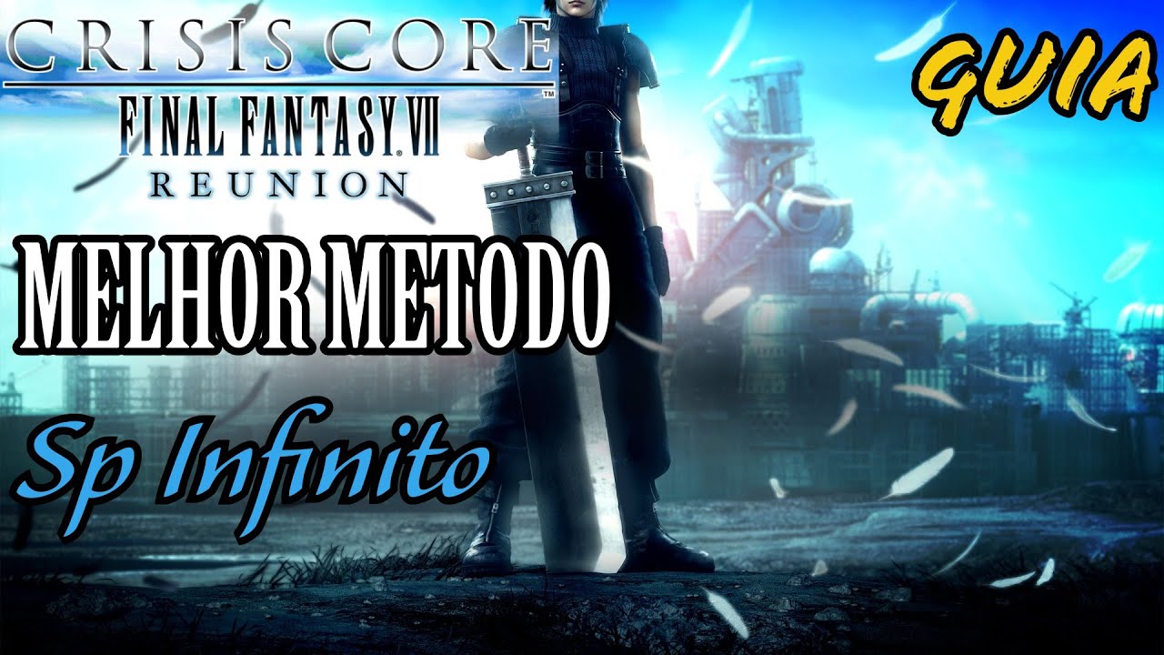 CRISIS CORE: FINAL FANTASY 7 REUNION |  SP INFINITO - MELHOR FARM DE SP  (GUIA)