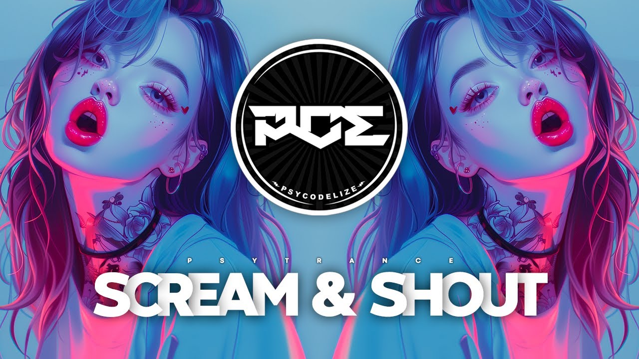 PSYTRANCE ● will.i.am - Scream & Shout (ELIA Remix) ft. Britney Spears