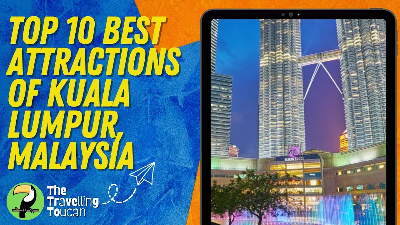 10 Kuala Lumpur Attractions You Must See! 🇲🇾 | 🦜 #TheTravellingToucan
