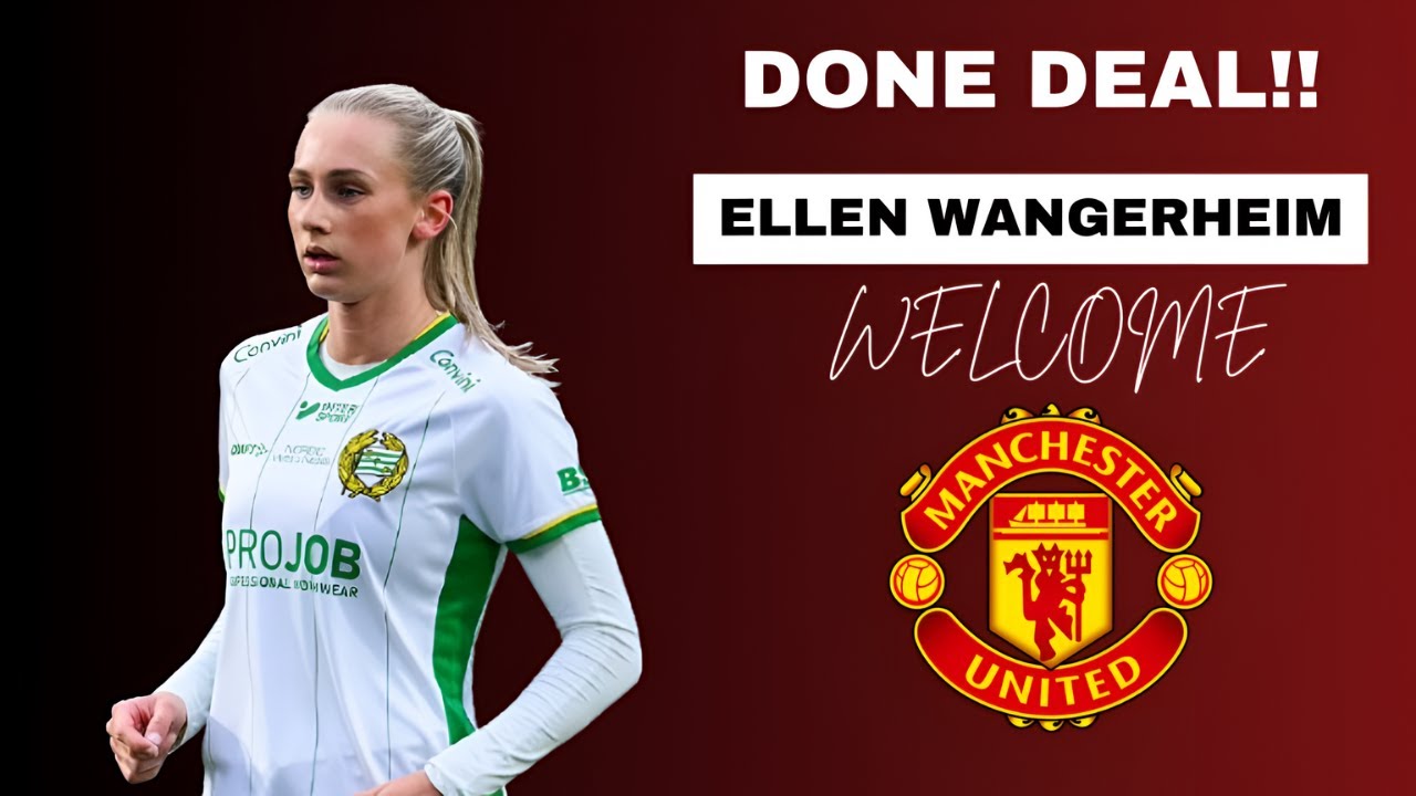 ELLEN WANGERHEIM signs for Manchester United women 🔴 Big fee agreed  goals, stats & impact ⚽