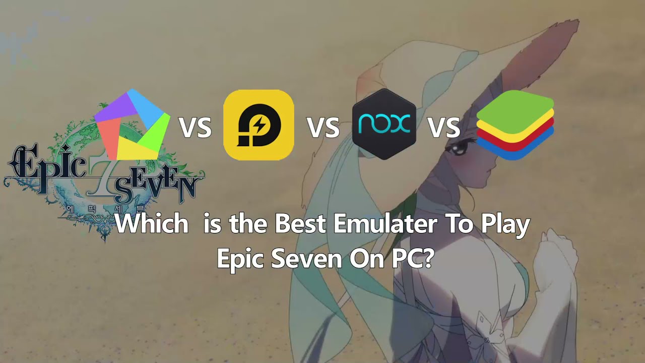 Epic Seven Best Emulator Testing 2021 October (BlueStacks, LDPlayer, Nox, Memu)