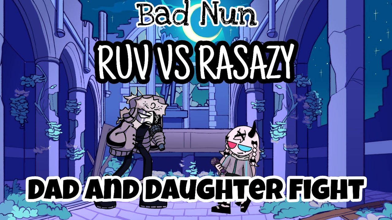 Bad Nun but Ruv and Rasazy had a TERRIBLE ARGUMENT (port download only android)