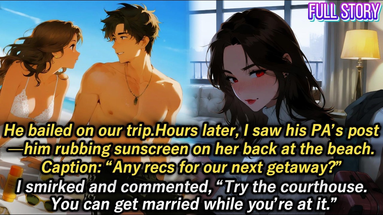 He bailed on our trip.Hours later,I saw his PA’s post—him rubbing sunscreen on her back at the beach
