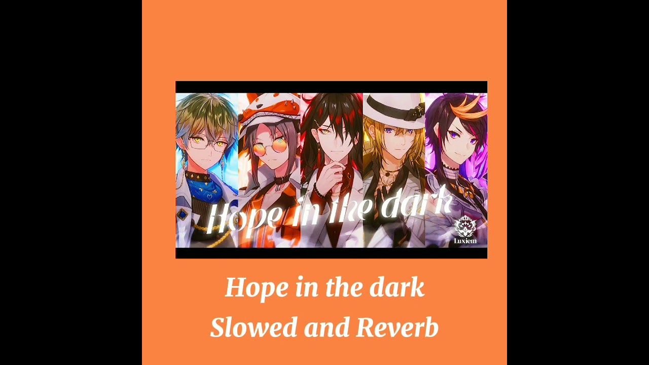 Hope in the dark Luxiem Slowed and Reverb