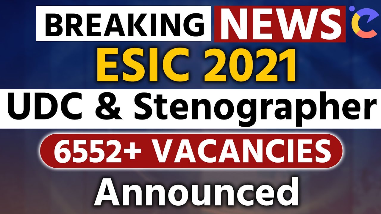 Breaking News! ESIC 2021 | UDC & Stenographer | 6552+ Vacancies Announced | Exam Centric