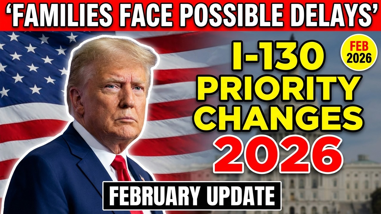 I-130 Priority Changes Feb 2026 — What Families Need to Know About Possible Delays